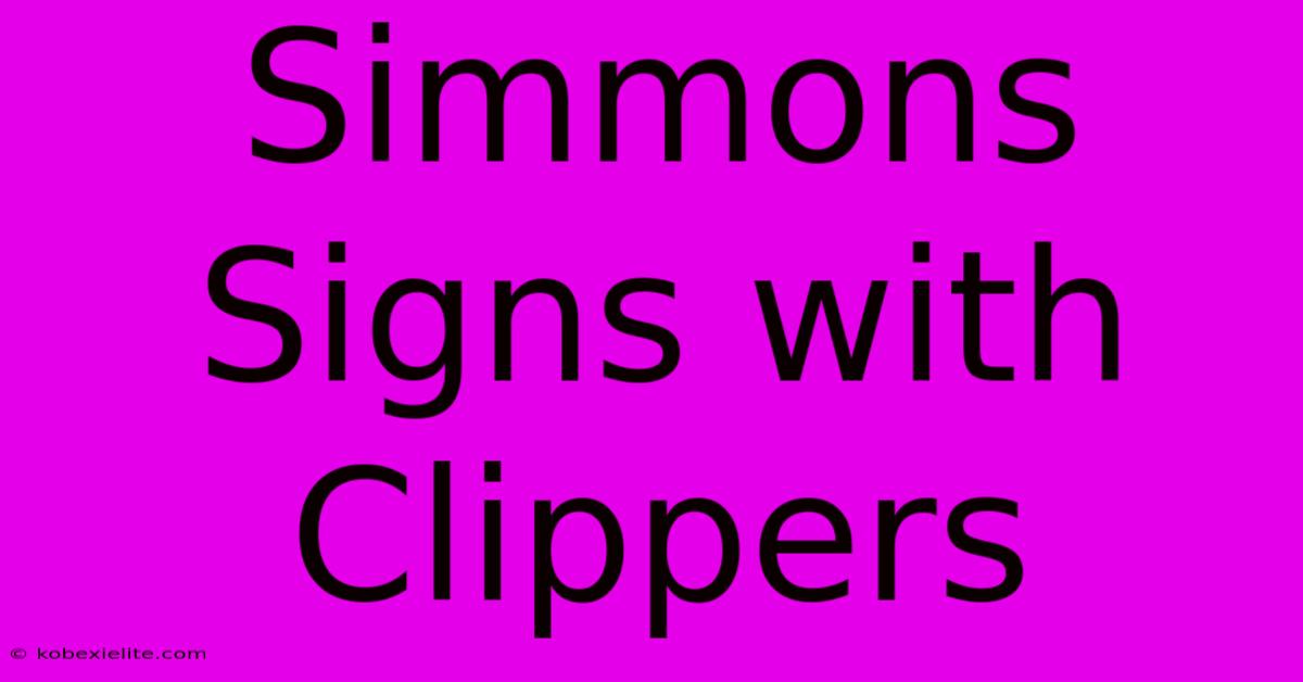 Simmons Signs With Clippers