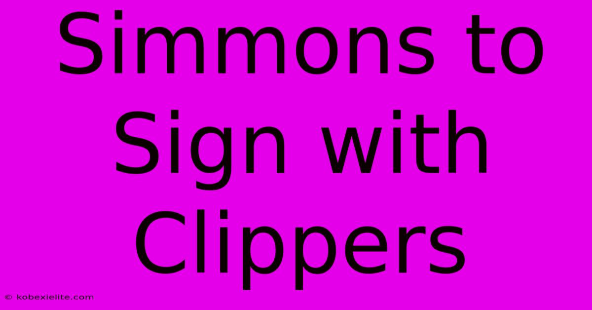 Simmons To Sign With Clippers