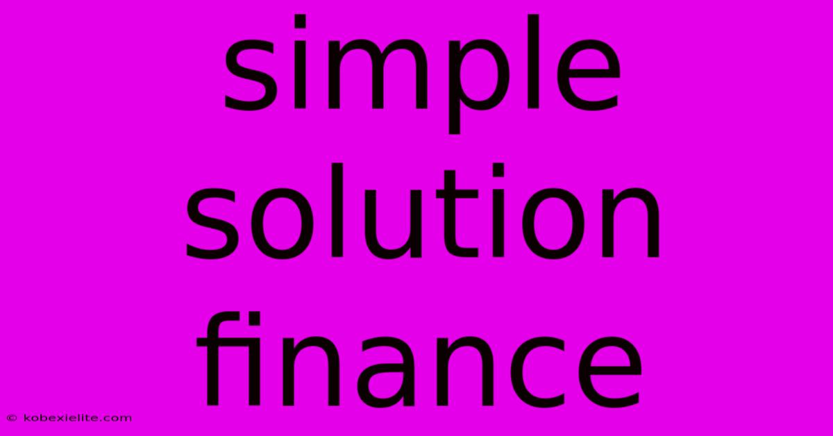 Simple Solution Finance Simple Solution Finance