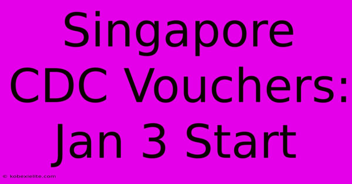 Singapore CDC Vouchers: Jan 3 Start