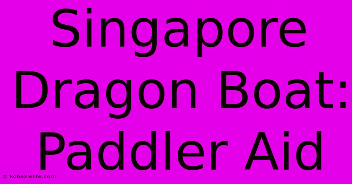 Singapore Dragon Boat: Paddler Aid