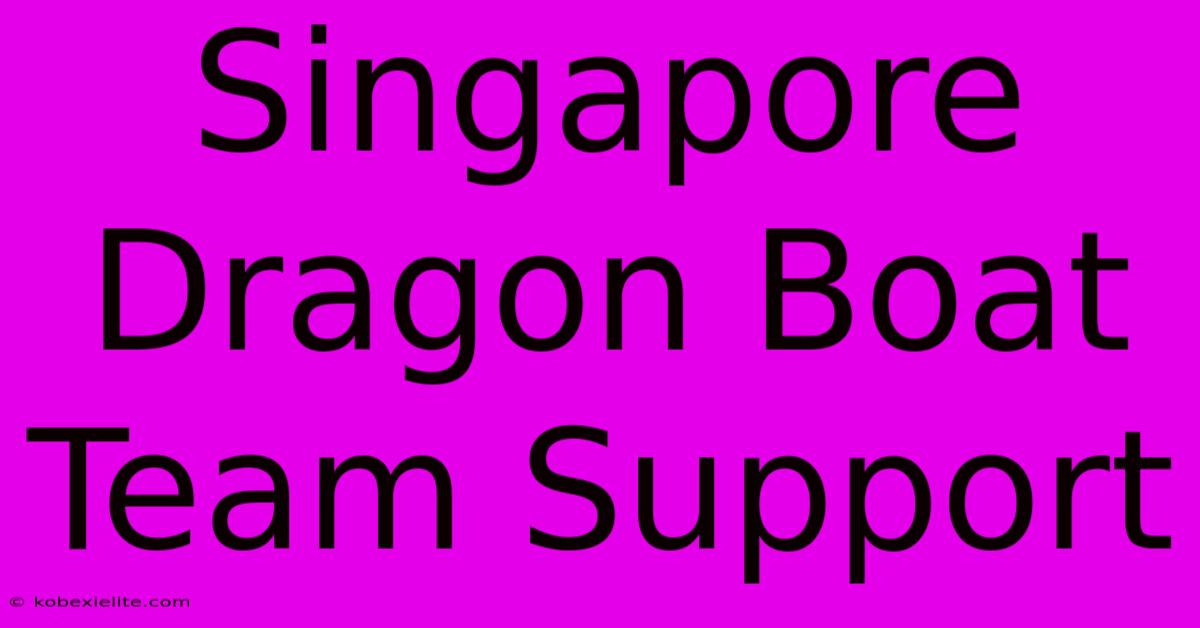 Singapore Dragon Boat Team Support