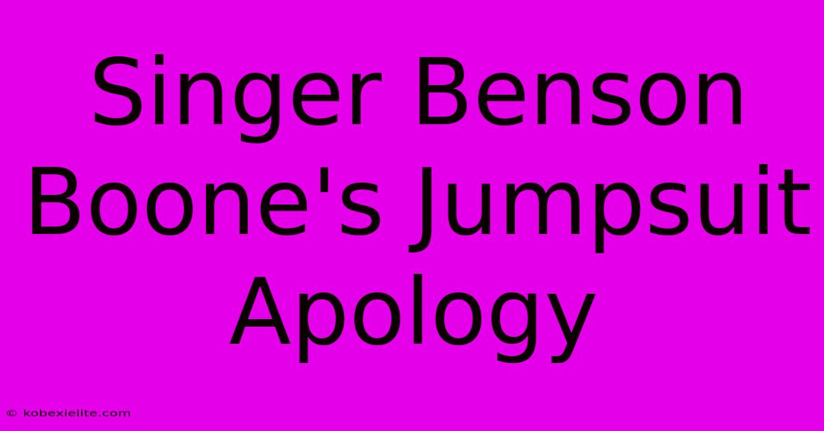 Singer Benson Boone's Jumpsuit Apology