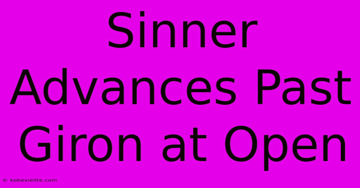 Sinner Advances Past Giron At Open