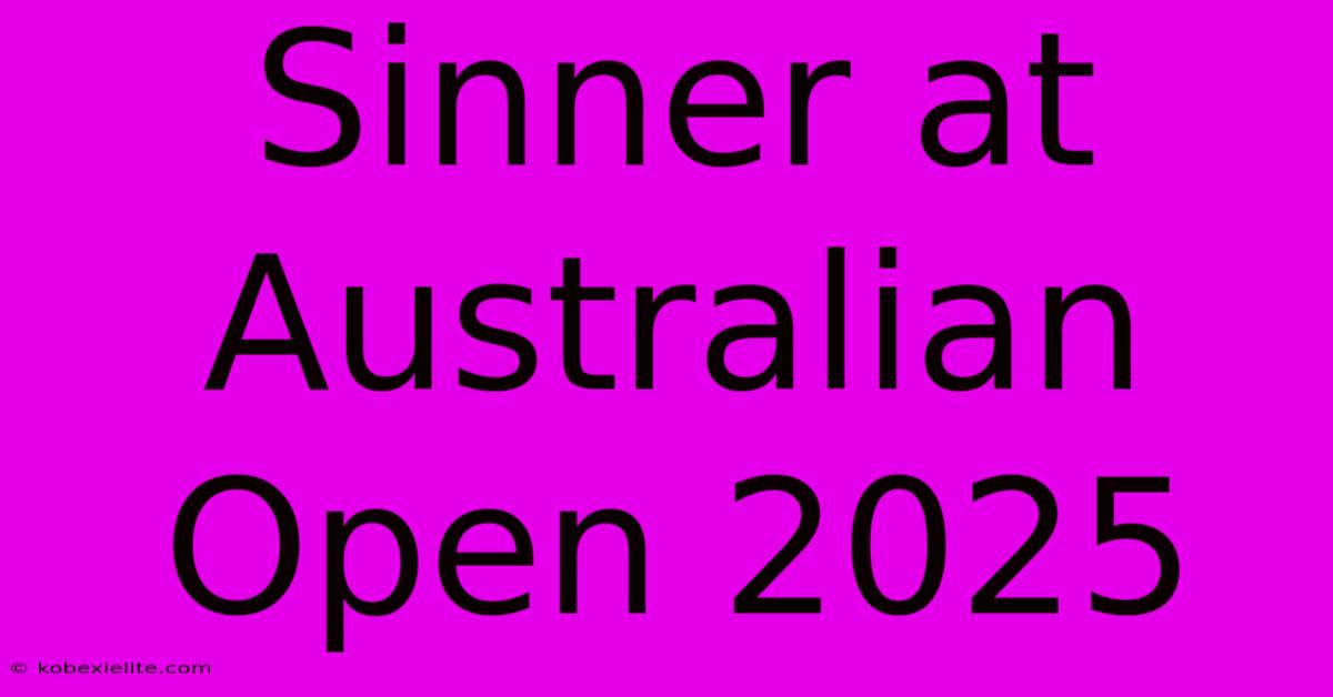 Sinner At Australian Open 2025