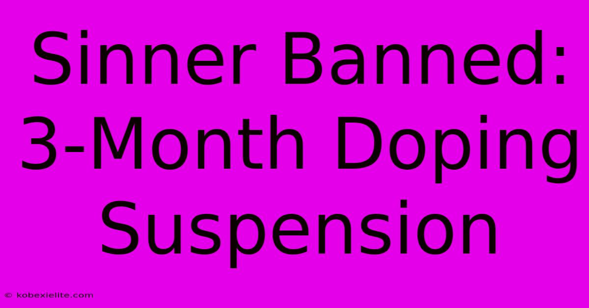 Sinner Banned: 3-Month Doping Suspension Sinner Banned: 3-Month Doping Suspension