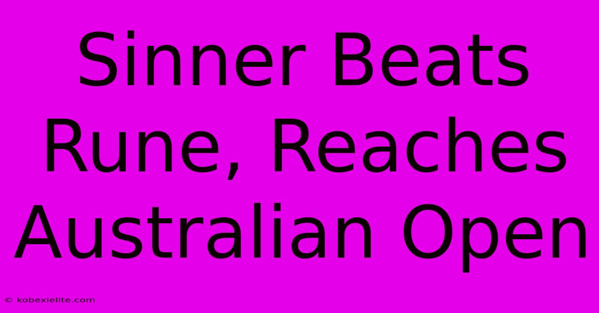 Sinner Beats Rune, Reaches Australian Open