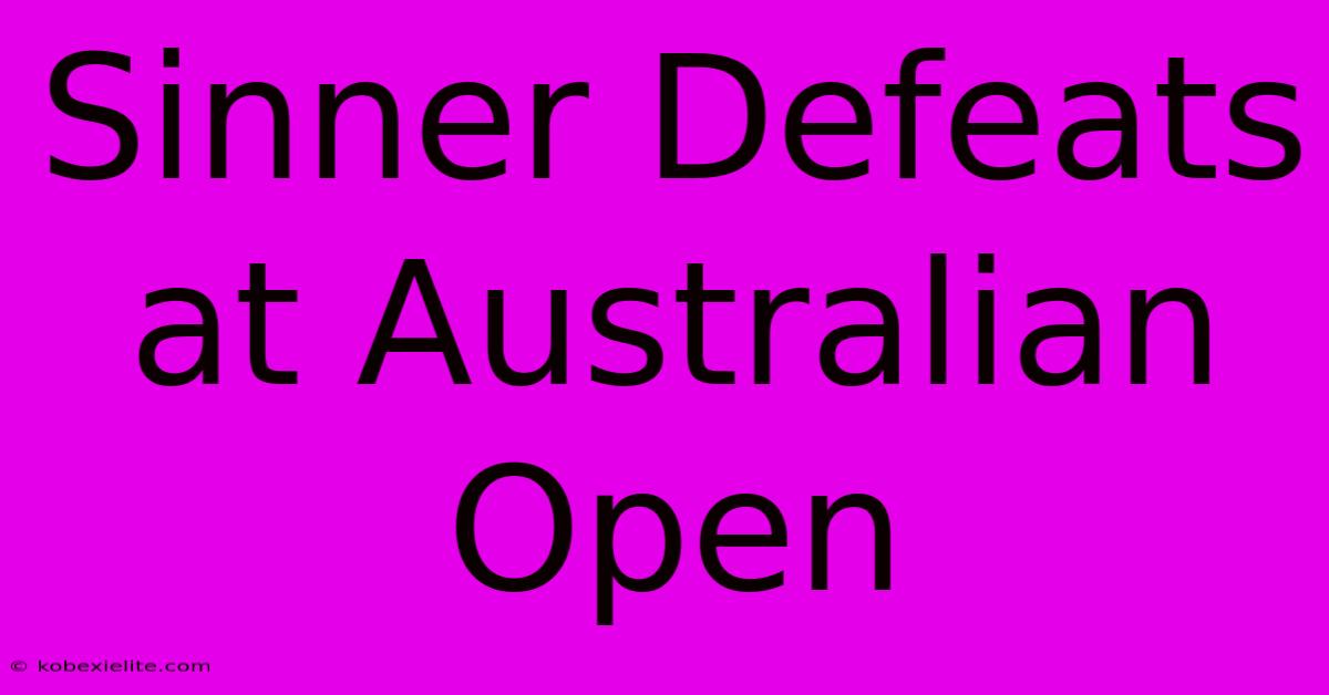 Sinner Defeats At Australian Open