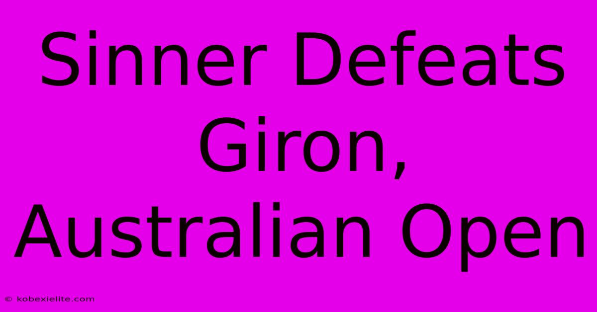 Sinner Defeats Giron, Australian Open