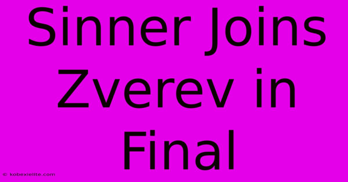 Sinner Joins Zverev In Final