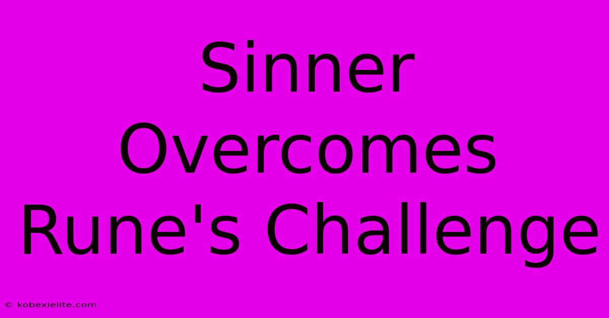 Sinner Overcomes Rune's Challenge