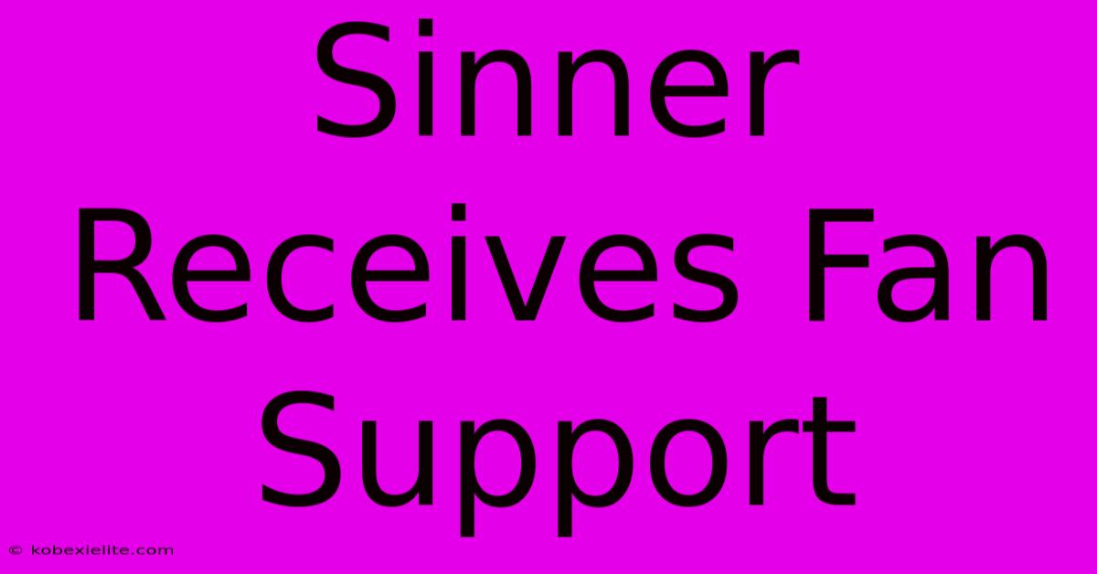 Sinner Receives Fan Support