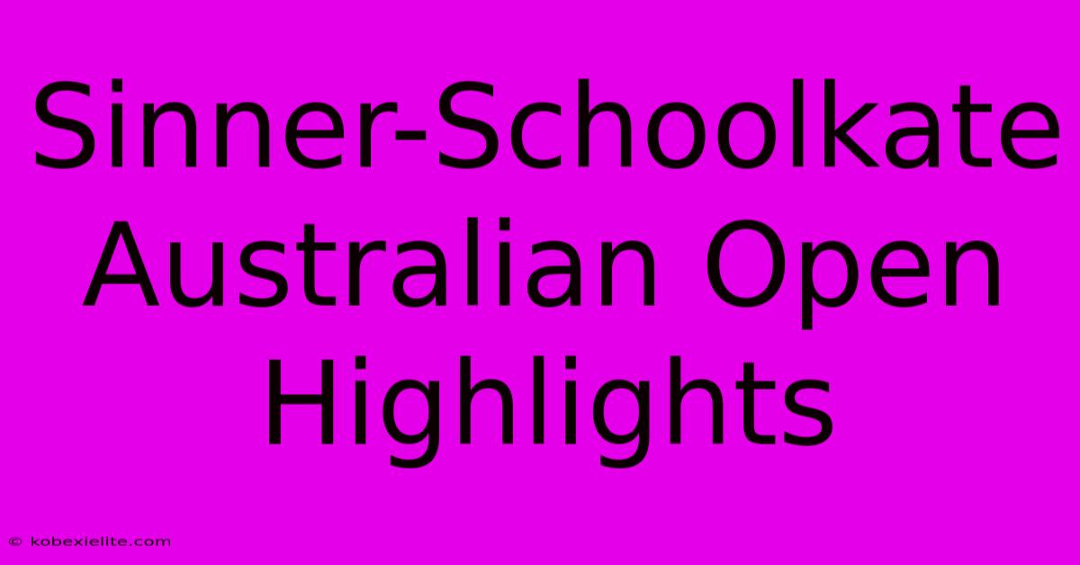 Sinner-Schoolkate Australian Open Highlights