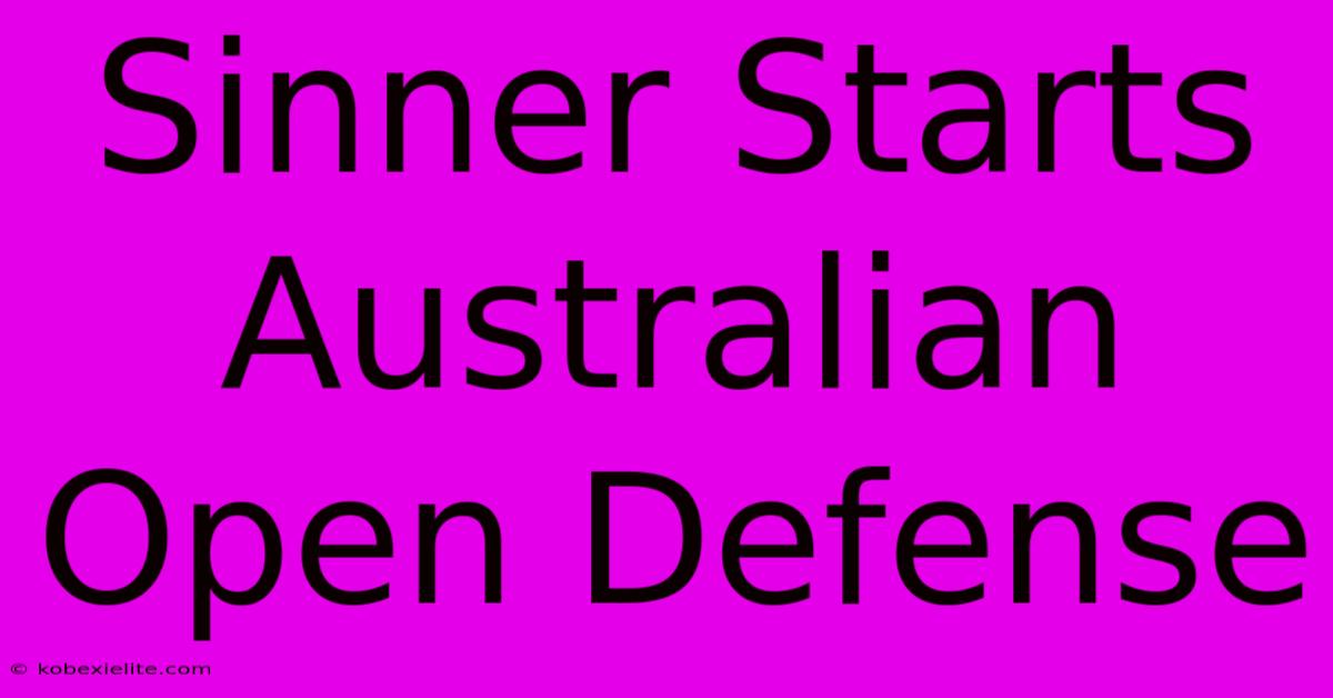 Sinner Starts Australian Open Defense