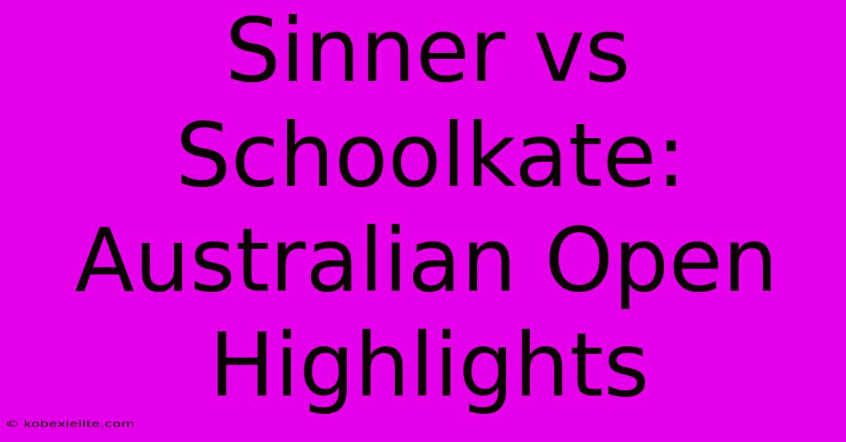 Sinner Vs Schoolkate: Australian Open Highlights