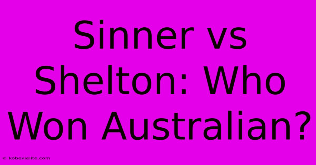 Sinner Vs Shelton: Who Won Australian?