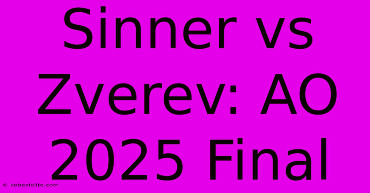 Sinner Vs Zverev: AO 2025 Final