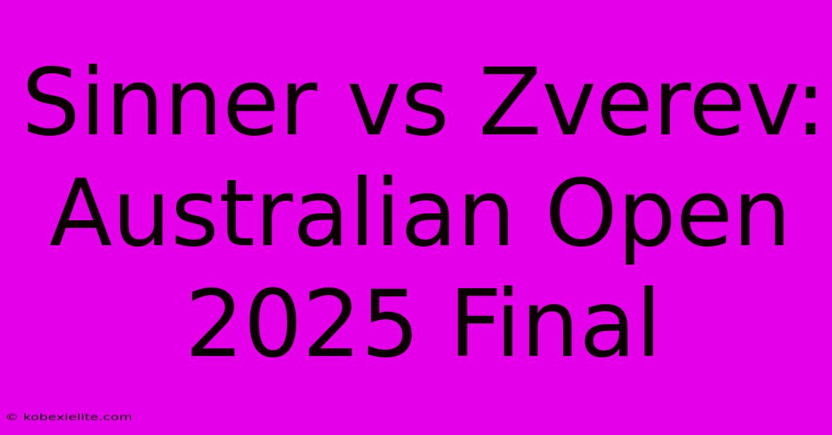 Sinner Vs Zverev: Australian Open 2025 Final