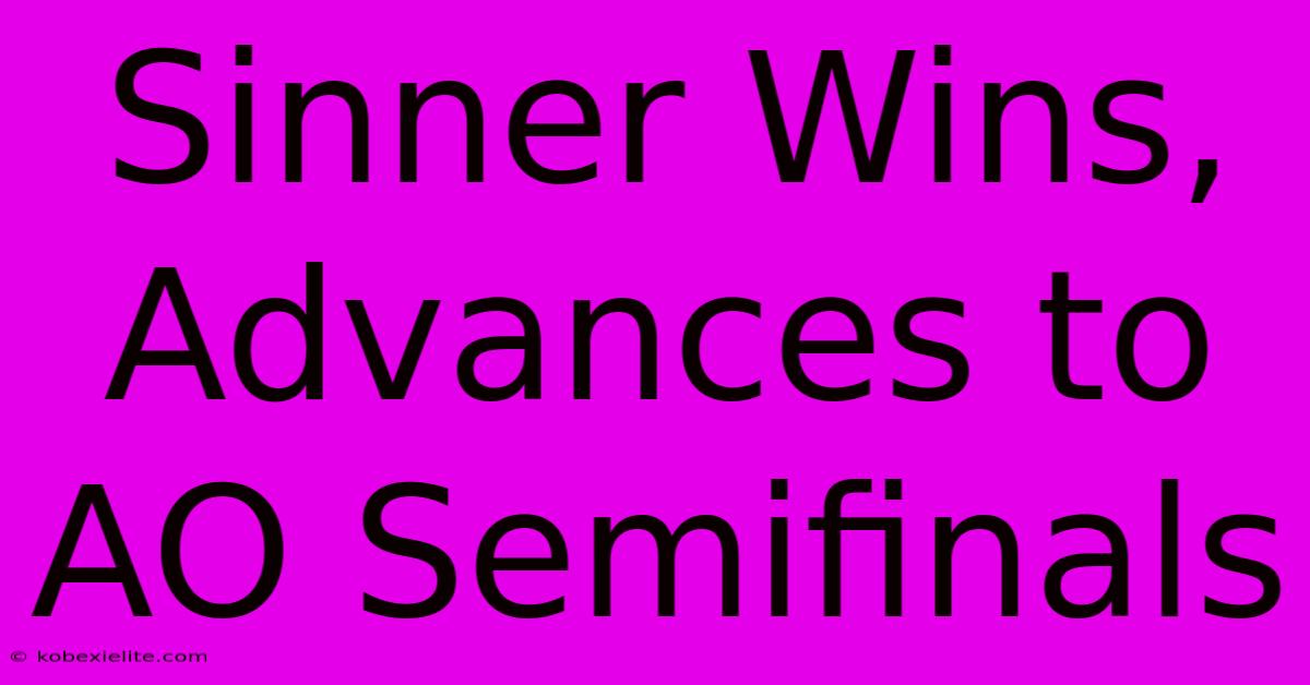 Sinner Wins, Advances To AO Semifinals