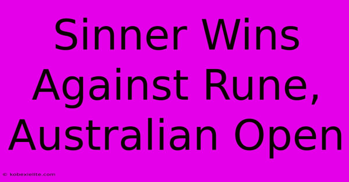 Sinner Wins Against Rune, Australian Open