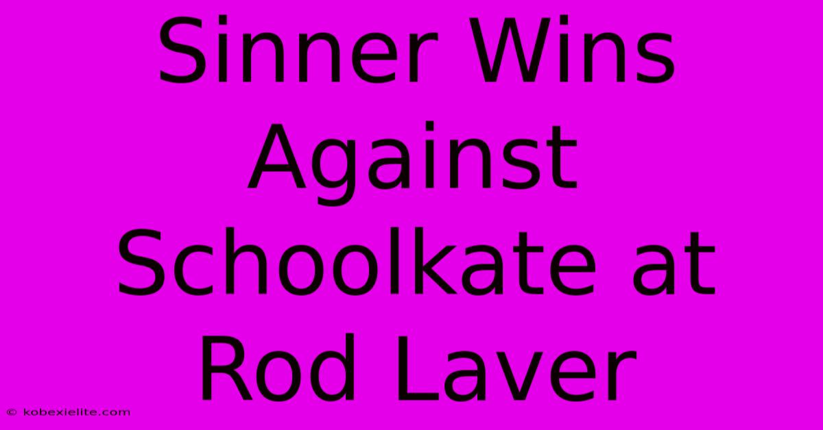 Sinner Wins Against Schoolkate At Rod Laver