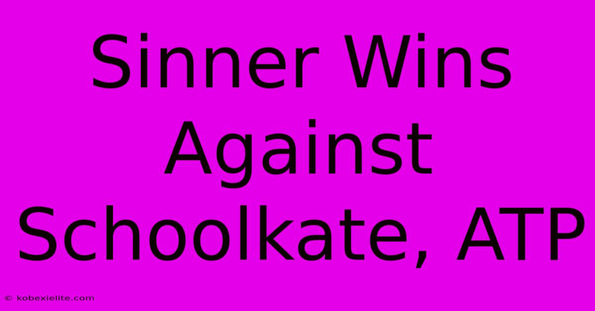 Sinner Wins Against Schoolkate, ATP