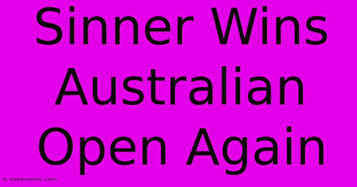 Sinner Wins Australian Open Again