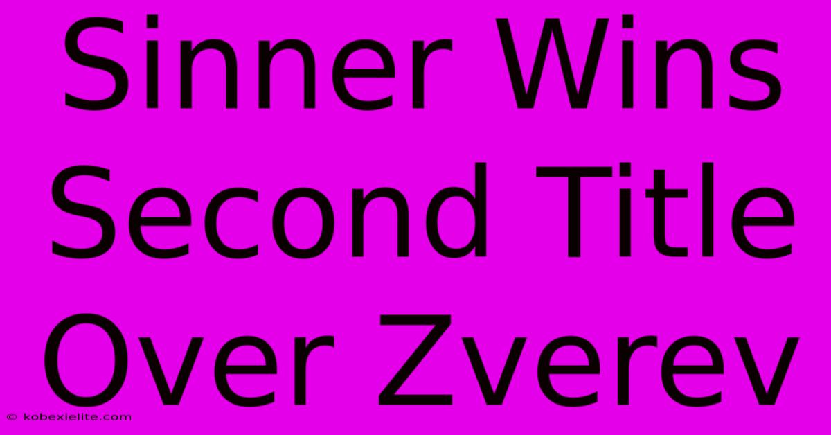 Sinner Wins Second Title Over Zverev