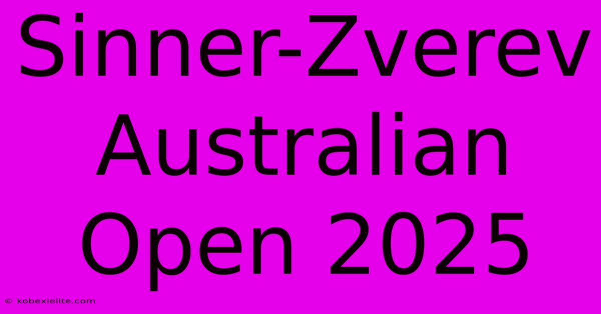 Sinner-Zverev Australian Open 2025