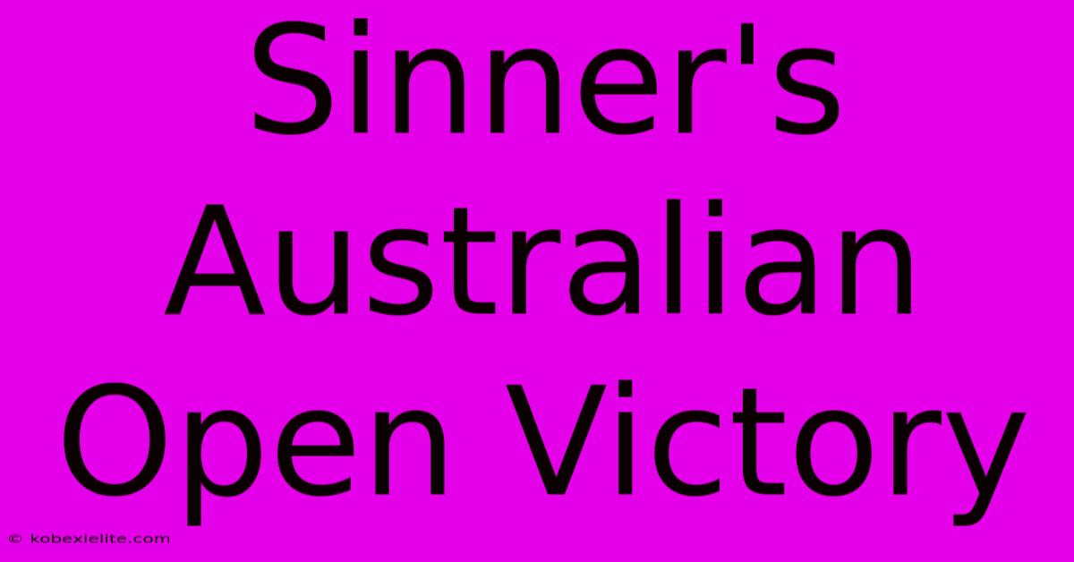 Sinner's Australian Open Victory