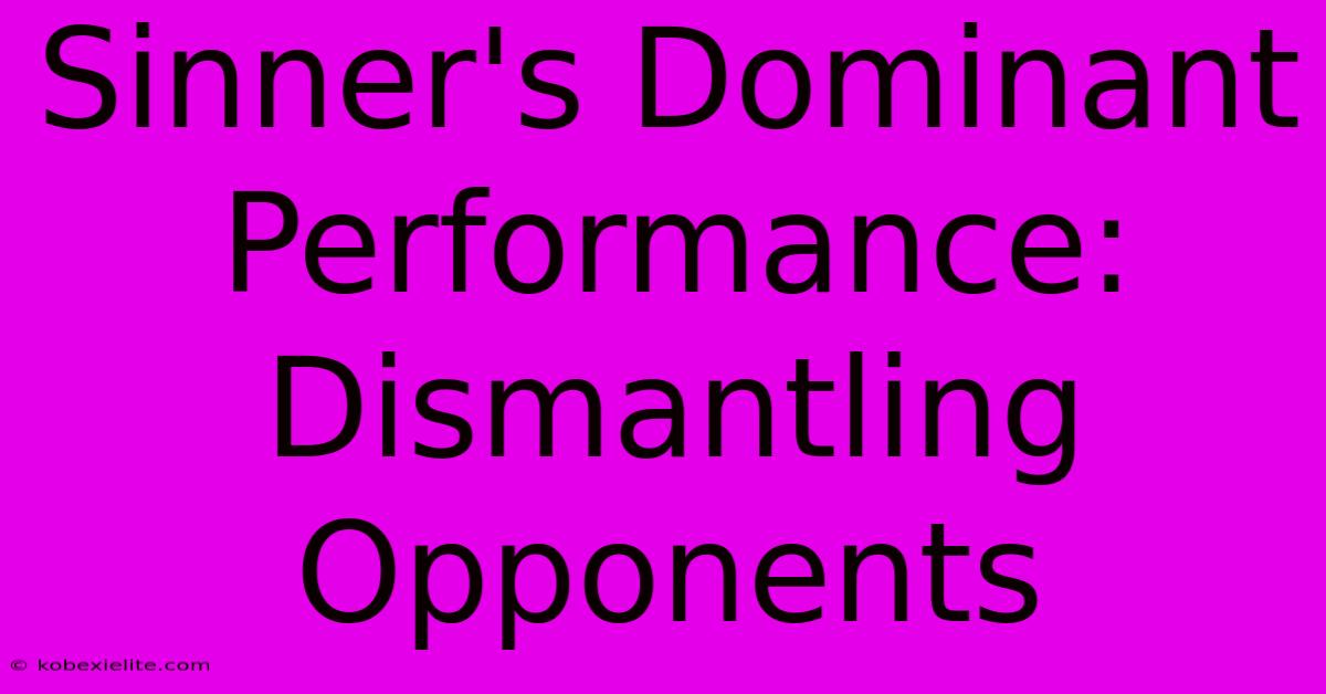 Sinner's Dominant Performance: Dismantling Opponents