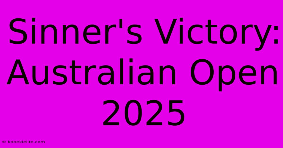 Sinner's Victory: Australian Open 2025