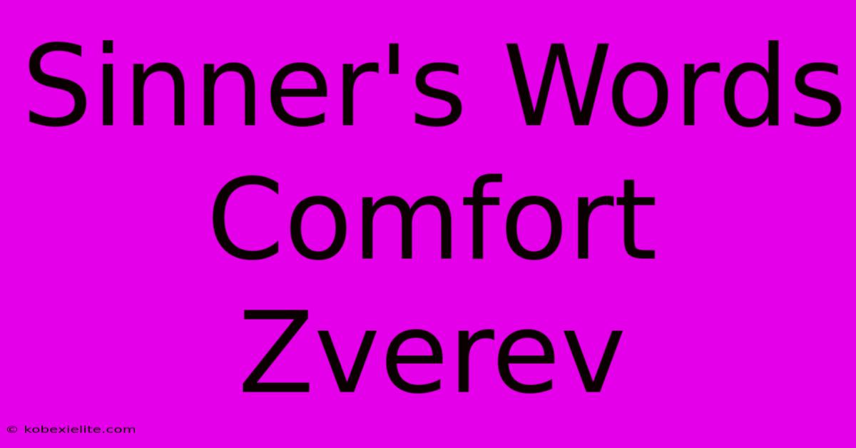 Sinner's Words Comfort Zverev