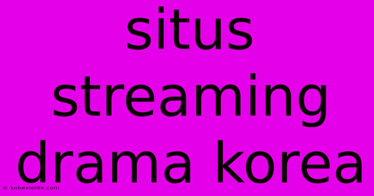 Situs Streaming Drama Korea