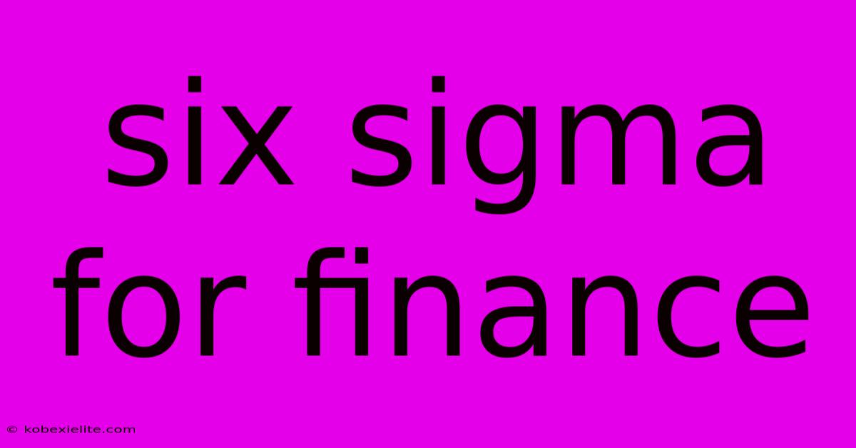 Six Sigma For Finance Six Sigma For Finance
