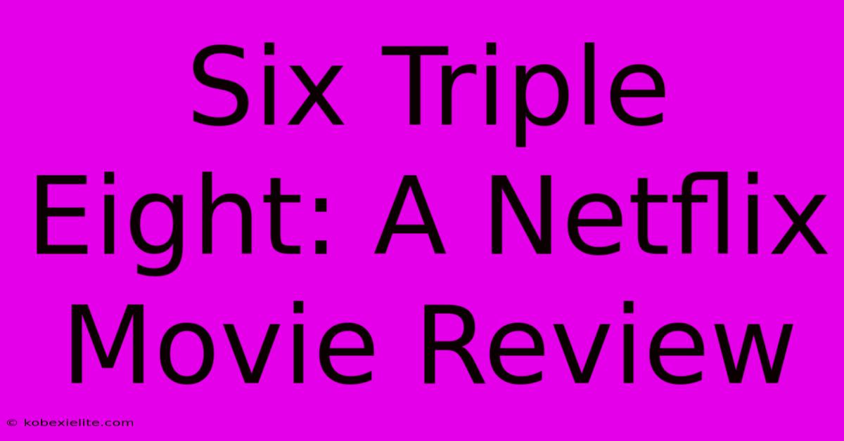 Six Triple Eight: A Netflix Movie Review