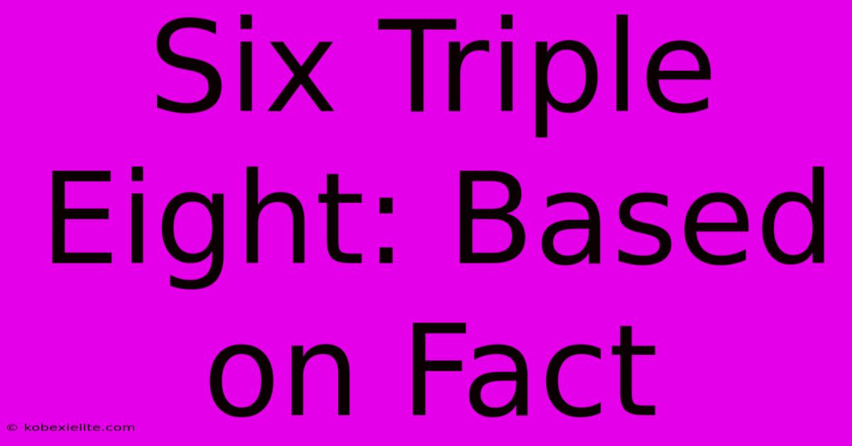 Six Triple Eight: Based On Fact