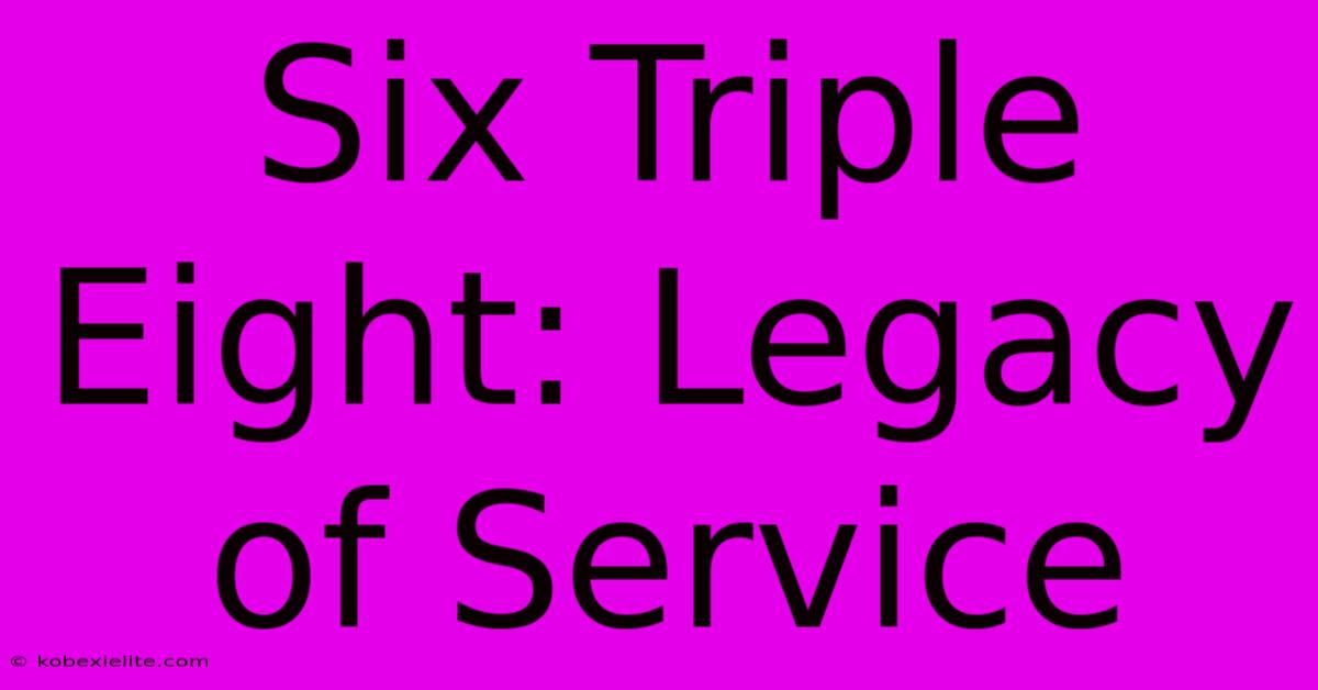 Six Triple Eight: Legacy Of Service