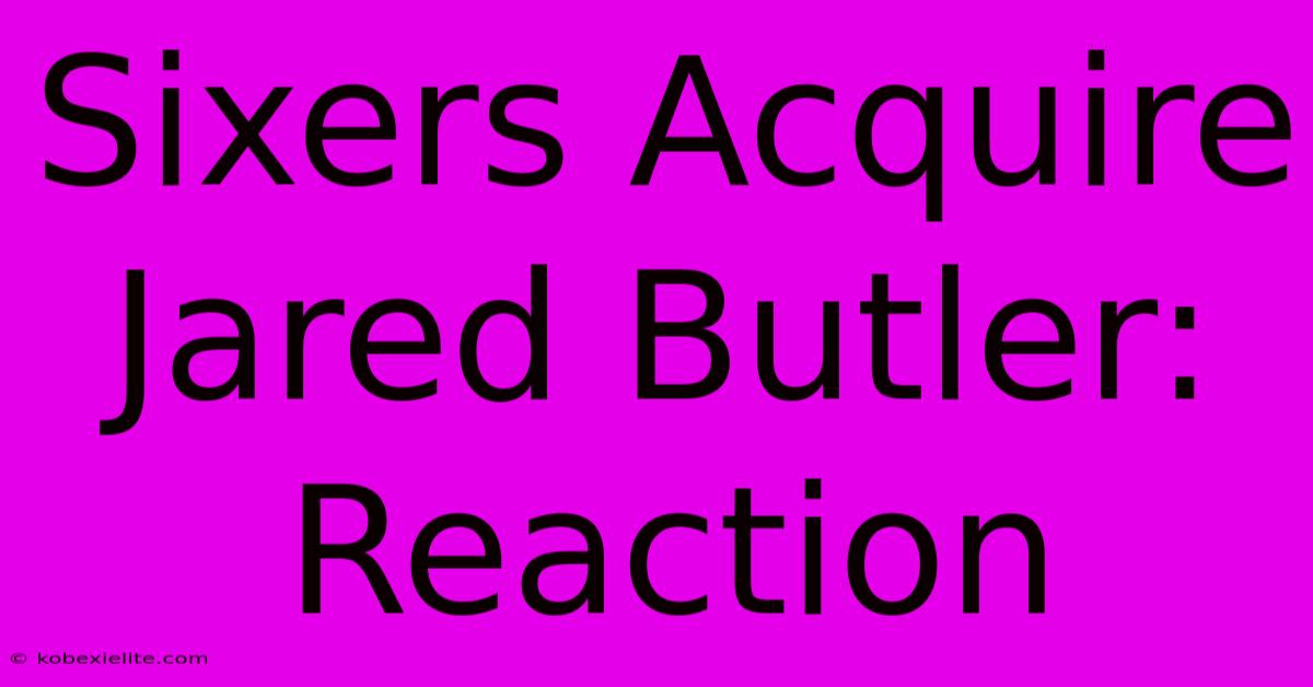 Sixers Acquire Jared Butler: Reaction