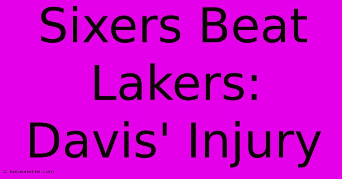 Sixers Beat Lakers: Davis' Injury