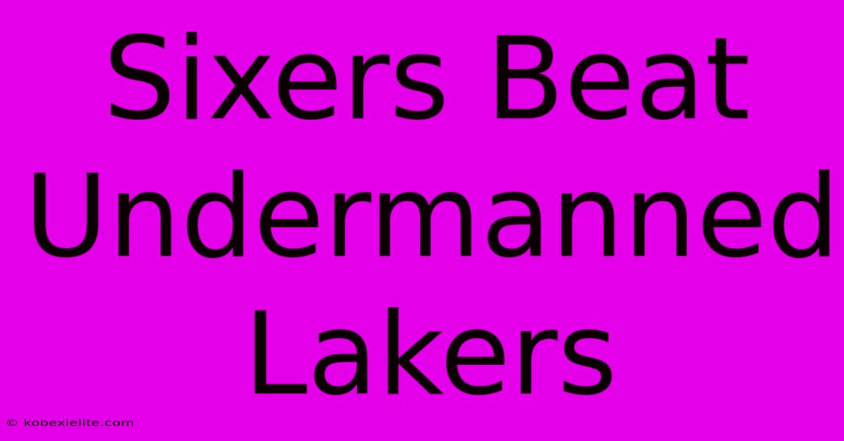 Sixers Beat Undermanned Lakers