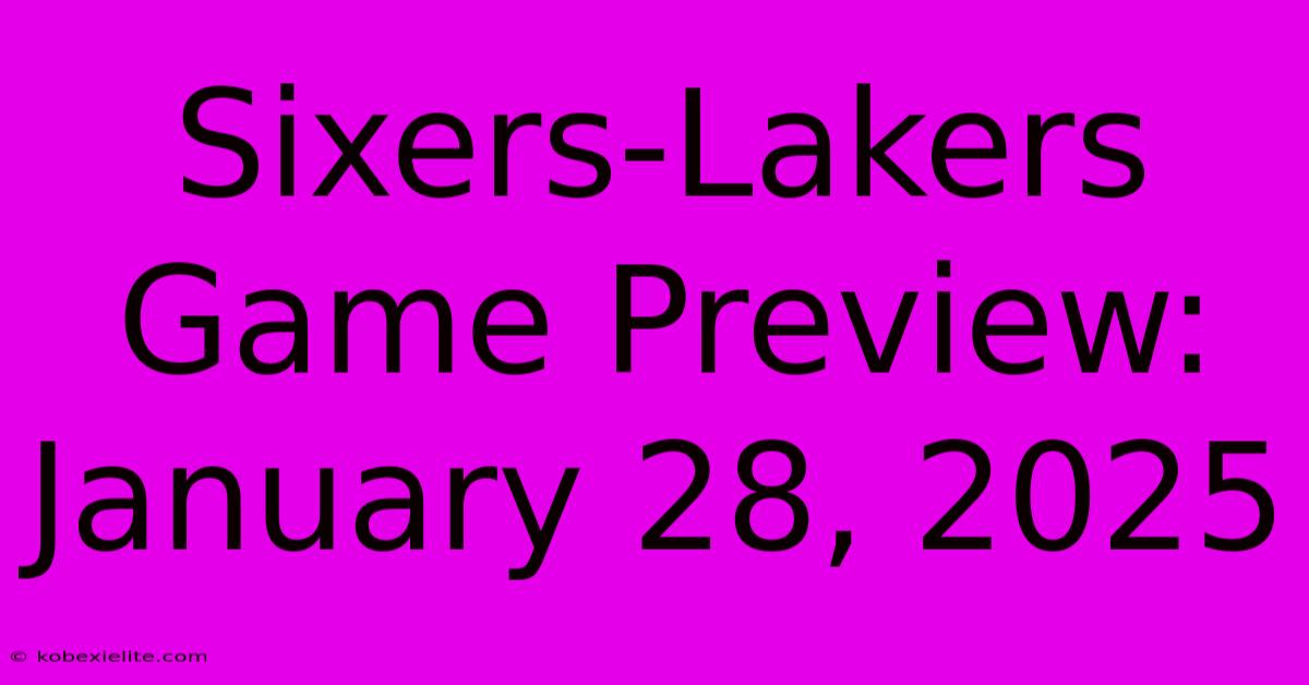 Sixers-Lakers Game Preview: January 28, 2025