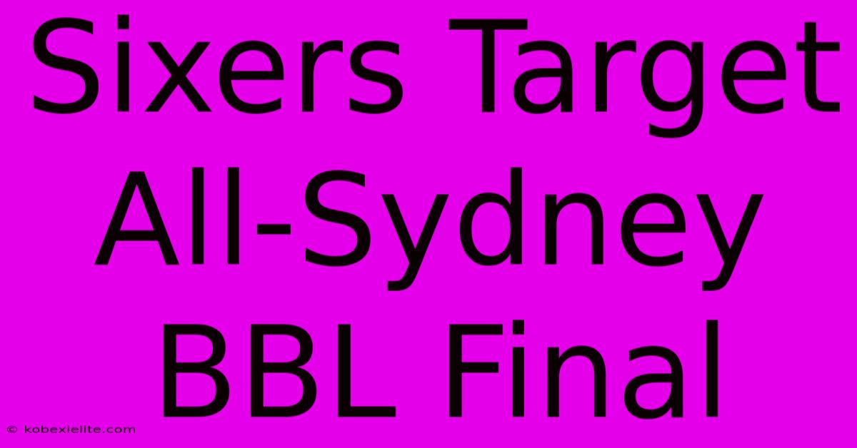 Sixers Target All-Sydney BBL Final