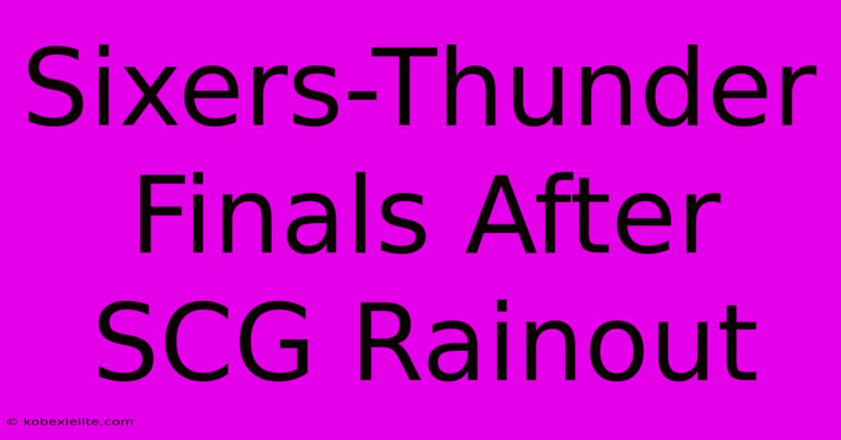 Sixers-Thunder Finals After SCG Rainout