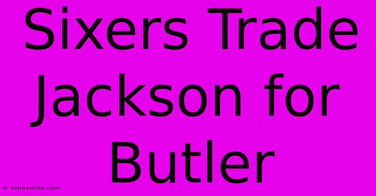 Sixers Trade Jackson For Butler