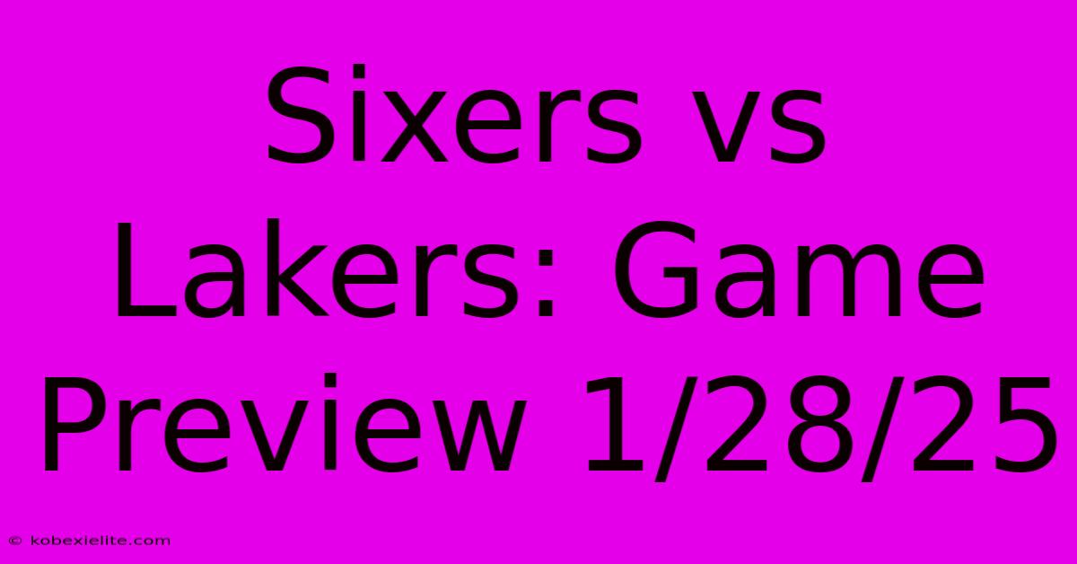 Sixers Vs Lakers: Game Preview 1/28/25