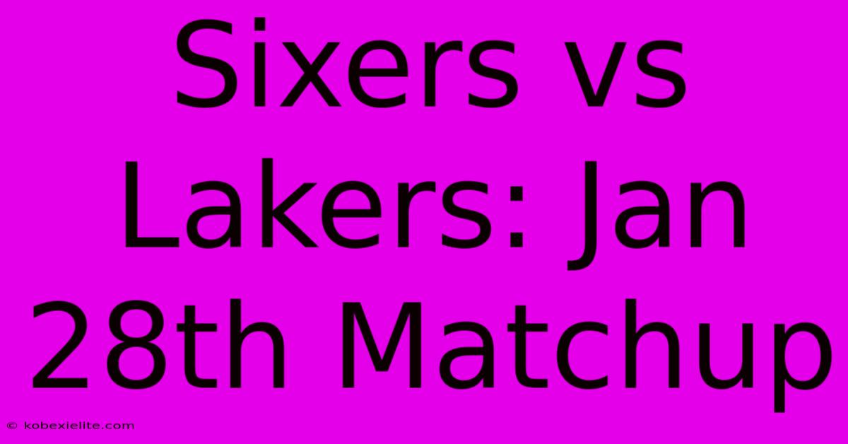 Sixers Vs Lakers: Jan 28th Matchup