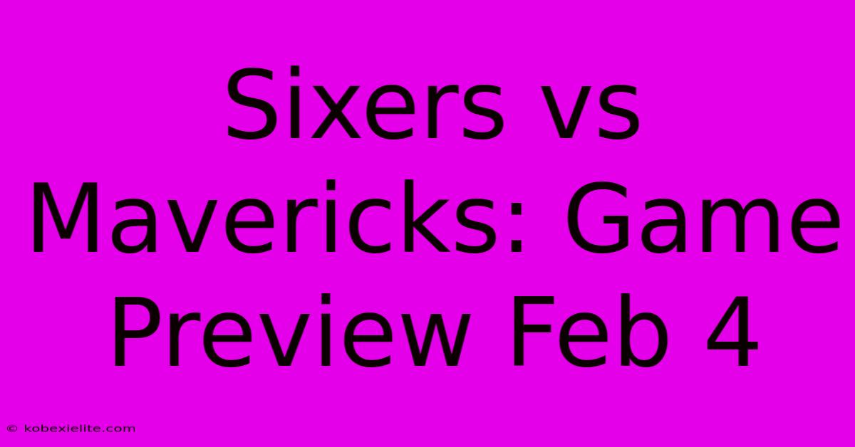 Sixers Vs Mavericks: Game Preview Feb 4