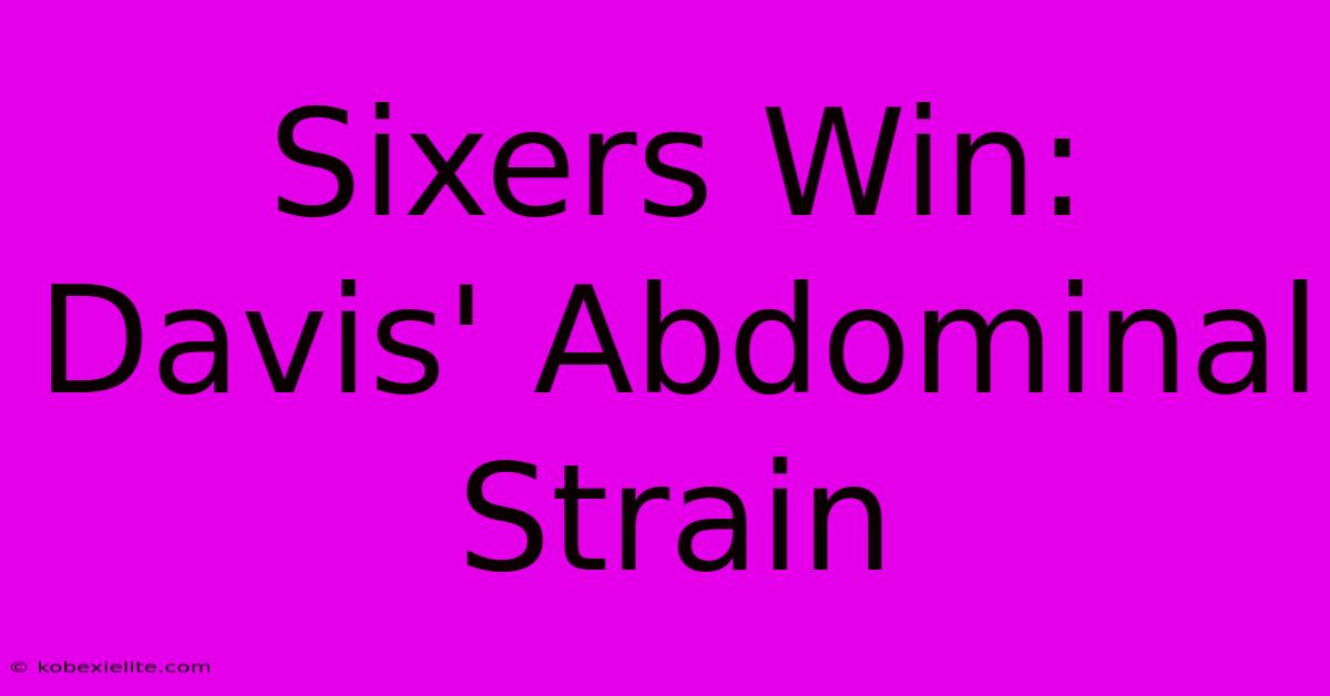 Sixers Win: Davis' Abdominal Strain