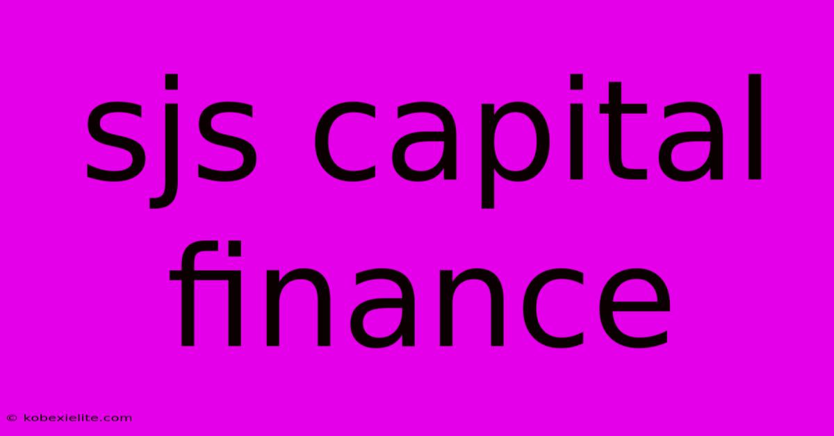 Sjs Capital Finance Sjs Capital Finance